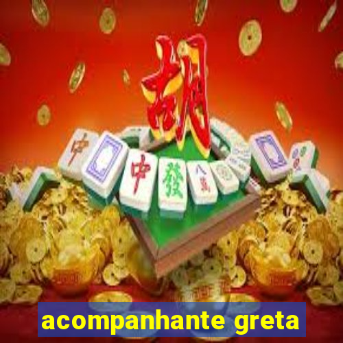 acompanhante greta